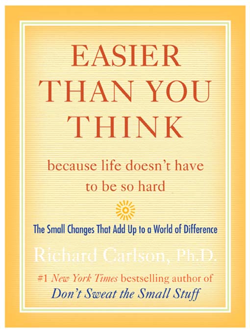 Title details for Easier Than You Think by Richard Carlson, Ph.D - Available